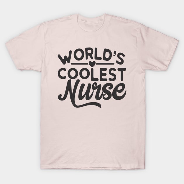 World's Coolest Nurse T-Shirt by swagmaven